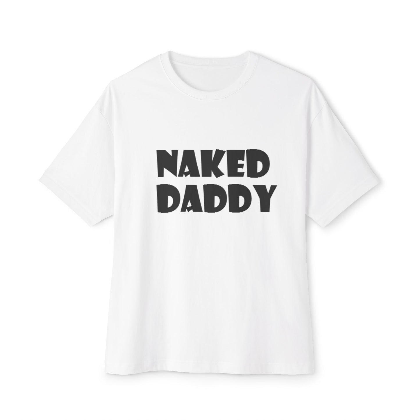 T-Shirt Naked Daddy Unisex Oversized Boxy Tee